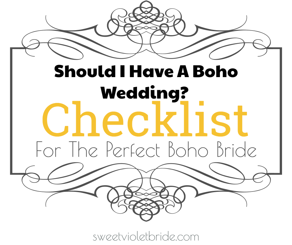 Should I Have A Boho Wedding? Checklist For The Perfect Boho Bride 129