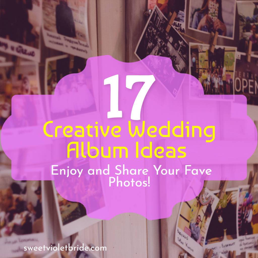 17 Creative Wedding Album Ideas: Enjoy and Share Your Fave Photos! 37