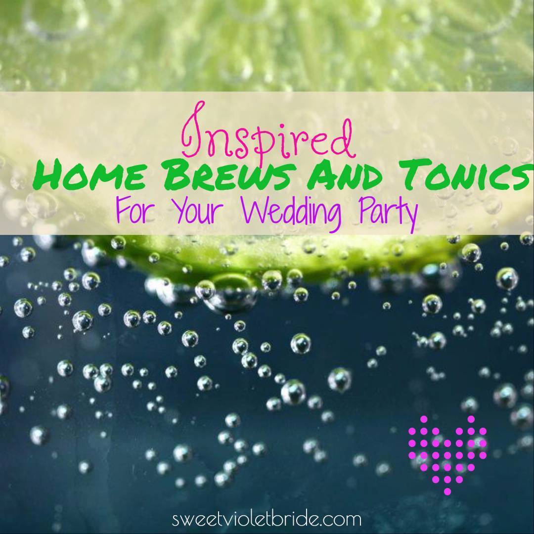 Inspired Home Brews and Tonics For Your Wedding Party 5