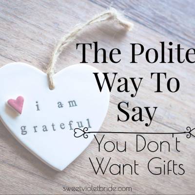 The Polite Way To Say You Don’t Want Gifts