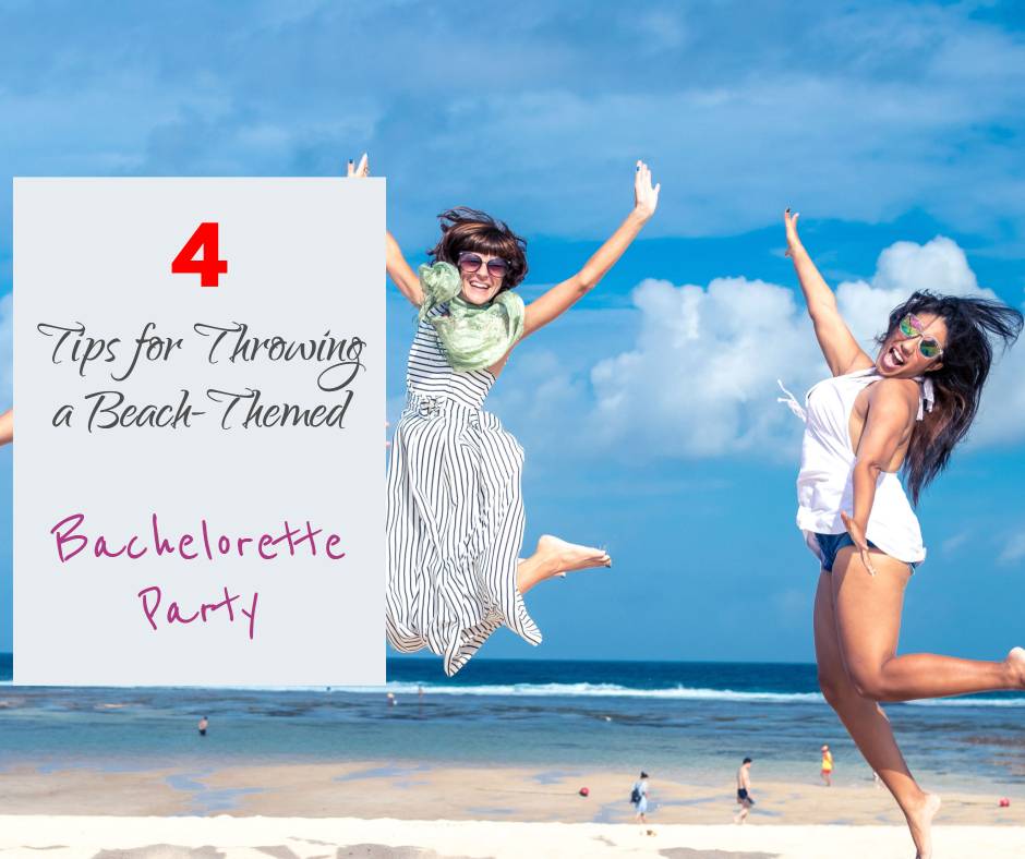 4 Tips for Throwing a Beach-Themed Bachelorette Party - Sweet Violet Bride