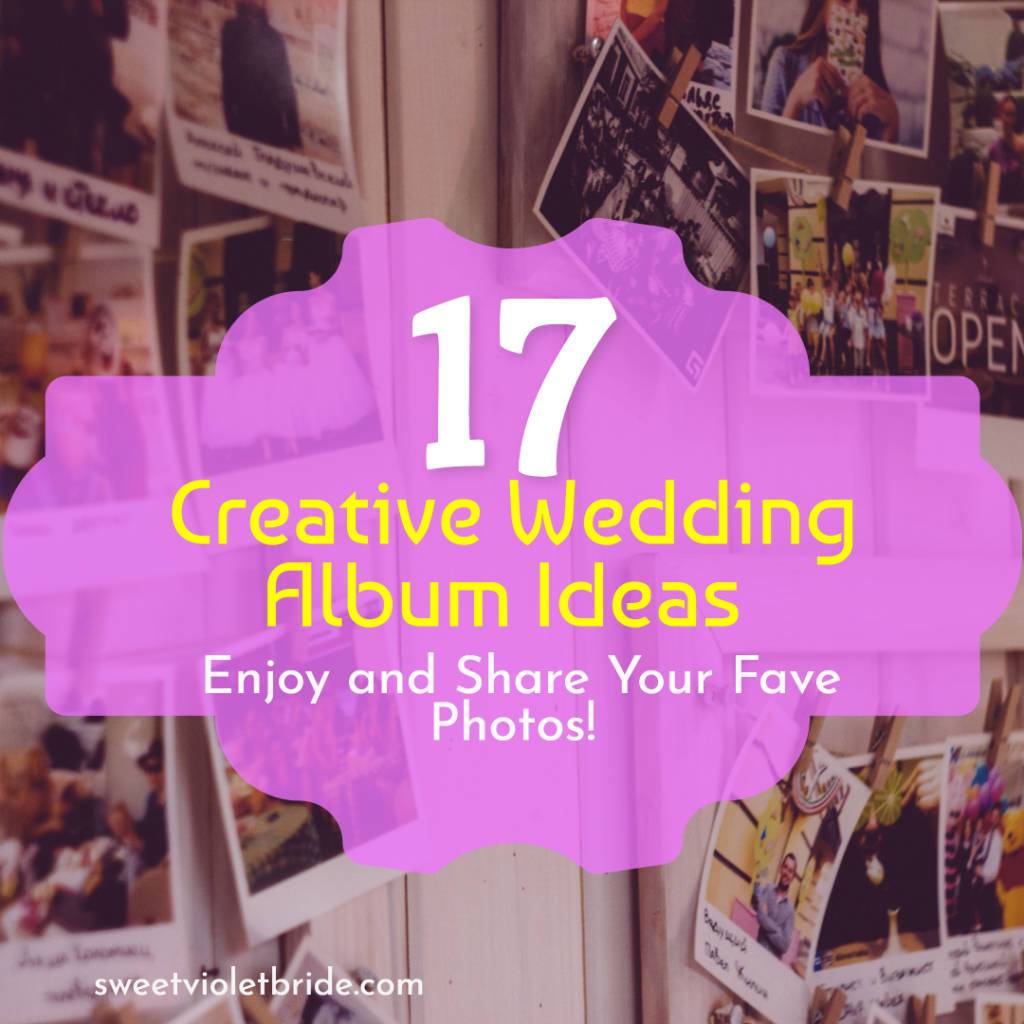 17 Creative Wedding Album Ideas: Enjoy and Share Your Fave Photos! 13