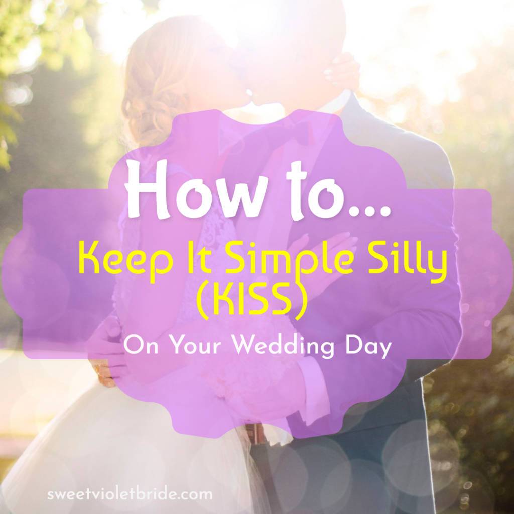 How to Keep It Simple Silly (KISS) on your Wedding Day 17